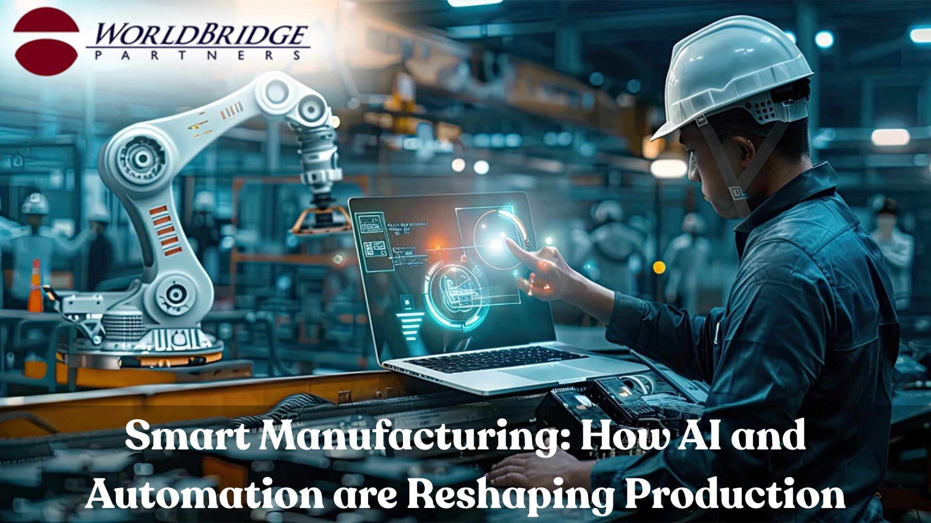 Smart Manufacturing How AI And Automation Are Reshaping Production